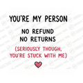 You're My Person No Refund No Returns Seriously Though Mug - Funny Couple Gift