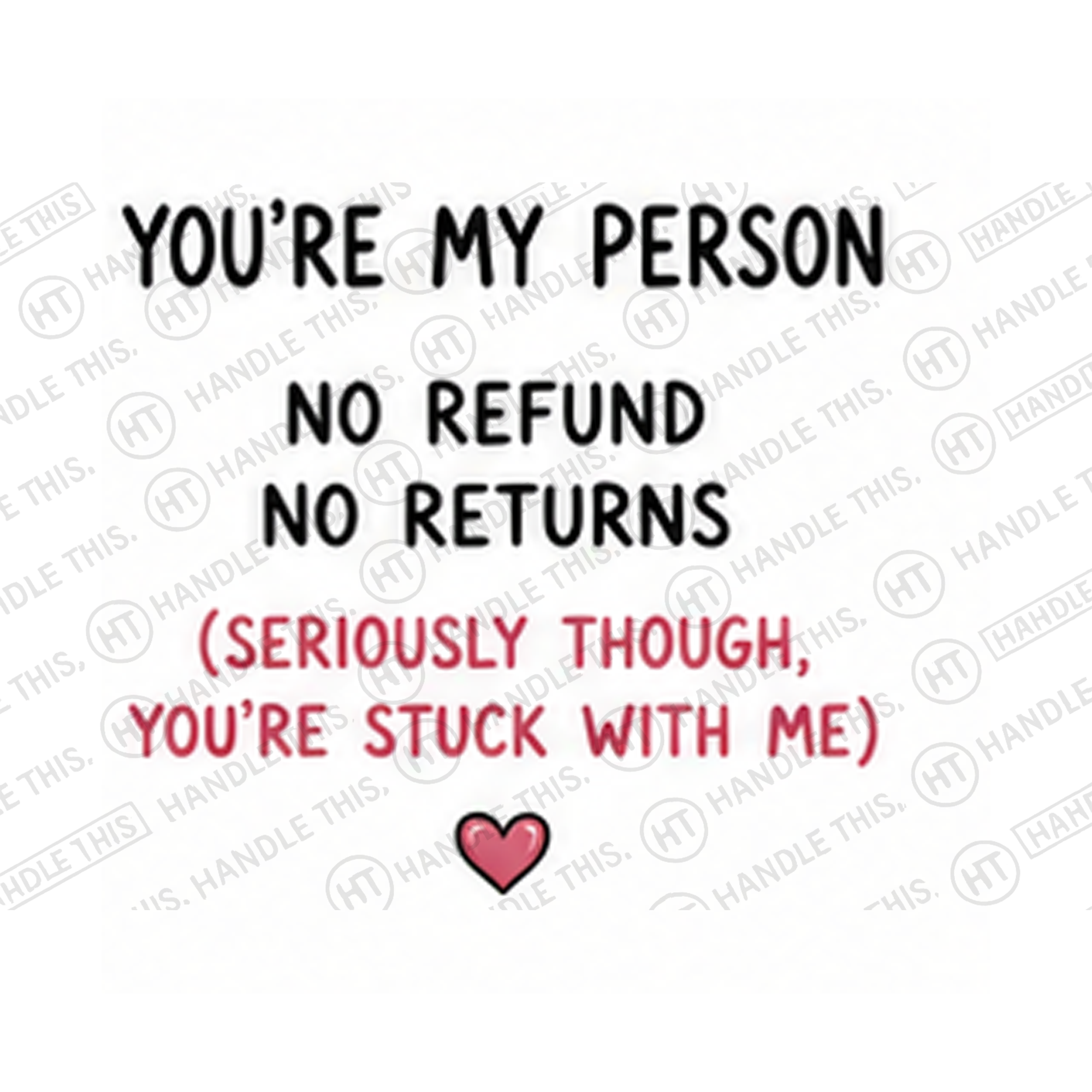 You're My Person No Refund No Returns Seriously Though Mug - Funny Couple Gift