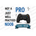 Pro Not A Just Well Practised Noob Level Noob Mug - Hobby Gift