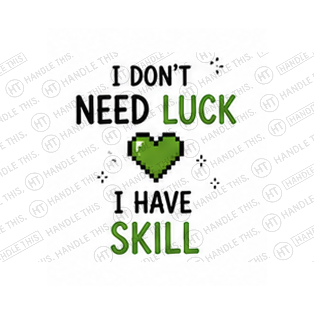 I Don't Need Luck I Have Skill Mug - Hobby Gift