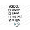 School Show Up Survive Fake Smile Go Home Mug - Funny Gift
