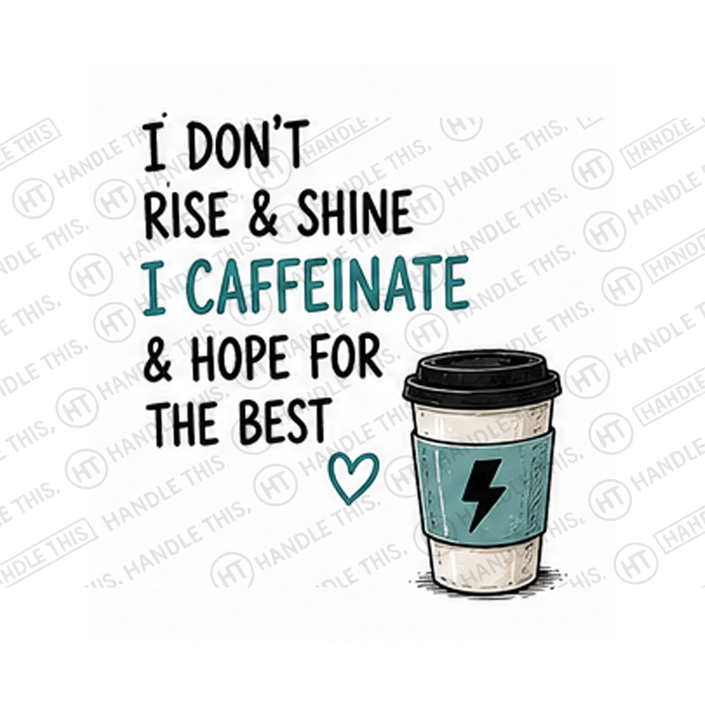 I Don't Rise Shine I Caffeinate Hope For The Mug - Funny Gift