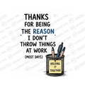 Thanks For Being The Reason I Don't Throw Things Mug - Office Humour Gift