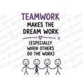 Teamwork Makes The Dream Work Especially When Others Do Mug - Office Humour Gift