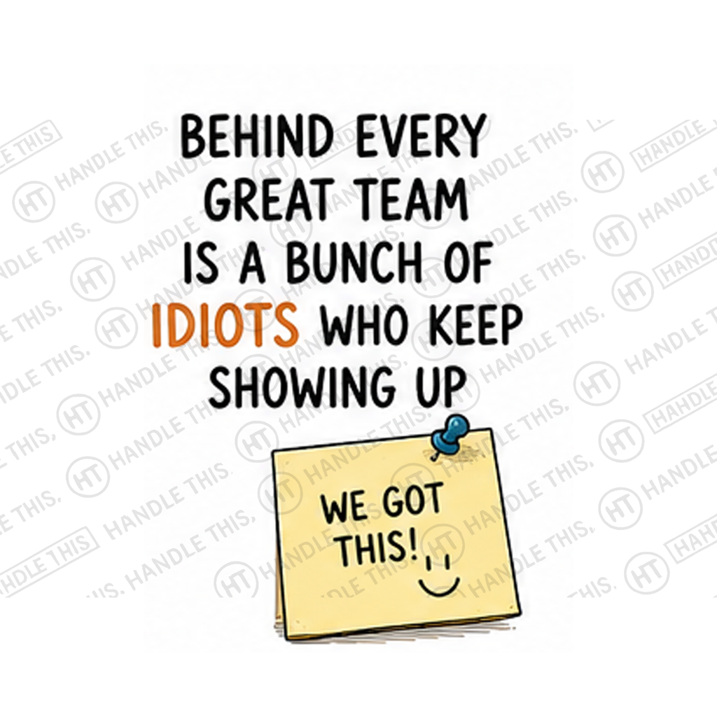 Behind Every Great Team Is A Bunch Of Idiots Mug - Office Humour Gift