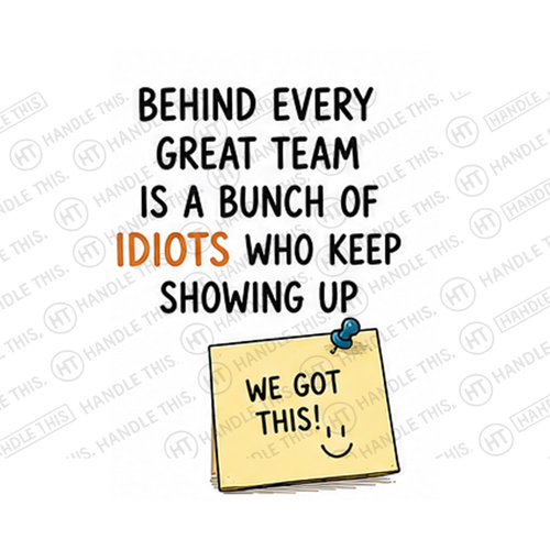 Behind Every Great Team Is A Bunch Of Idiots Mug - Office Humour Gift