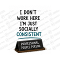 I Don't Work Here I'm Just Socially Consistent Professional Mug - Office Humour Gift