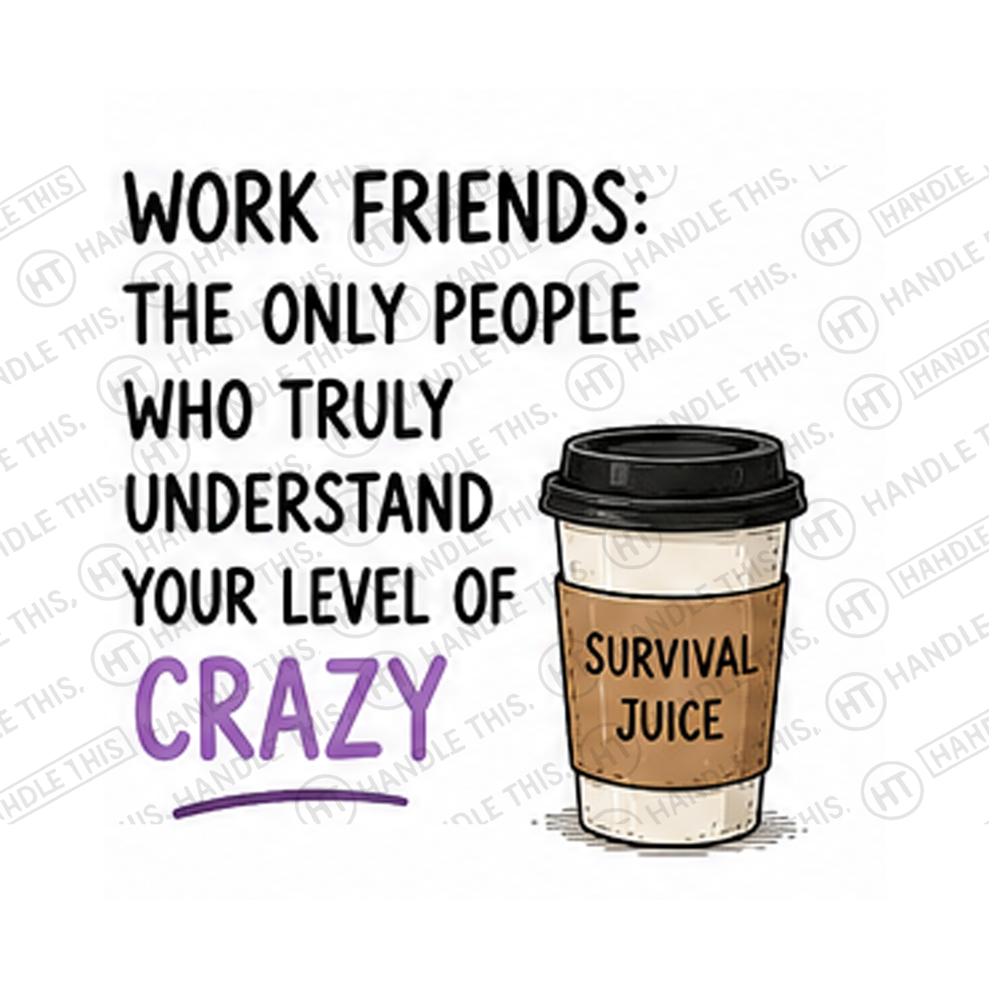 Work Friends The Only People Who Truly Understand Your Mug - Office Humour Gift