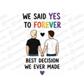 We Said Yes To Forever Best Decision We Ever Mug - Pride Gift