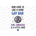Our Love Is Like A Good Gay Bar Fun Mug - Pride Gift