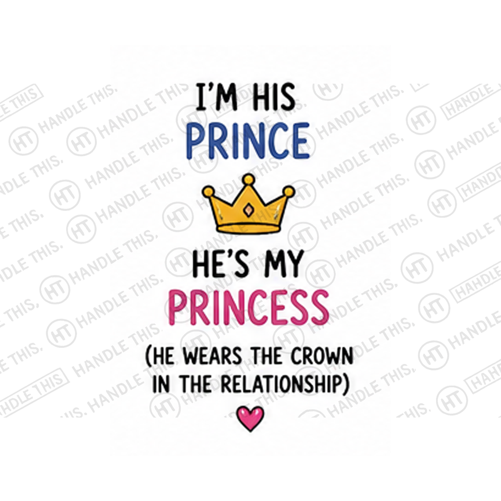 I'm His Prince He's My Princess He Wears The Mug - Pride Gift