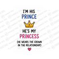 I'm His Prince He's My Princess He Wears The Mug - Pride Gift