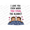 I Love You Even When You Steal The Blanket Mug - Pride Gift