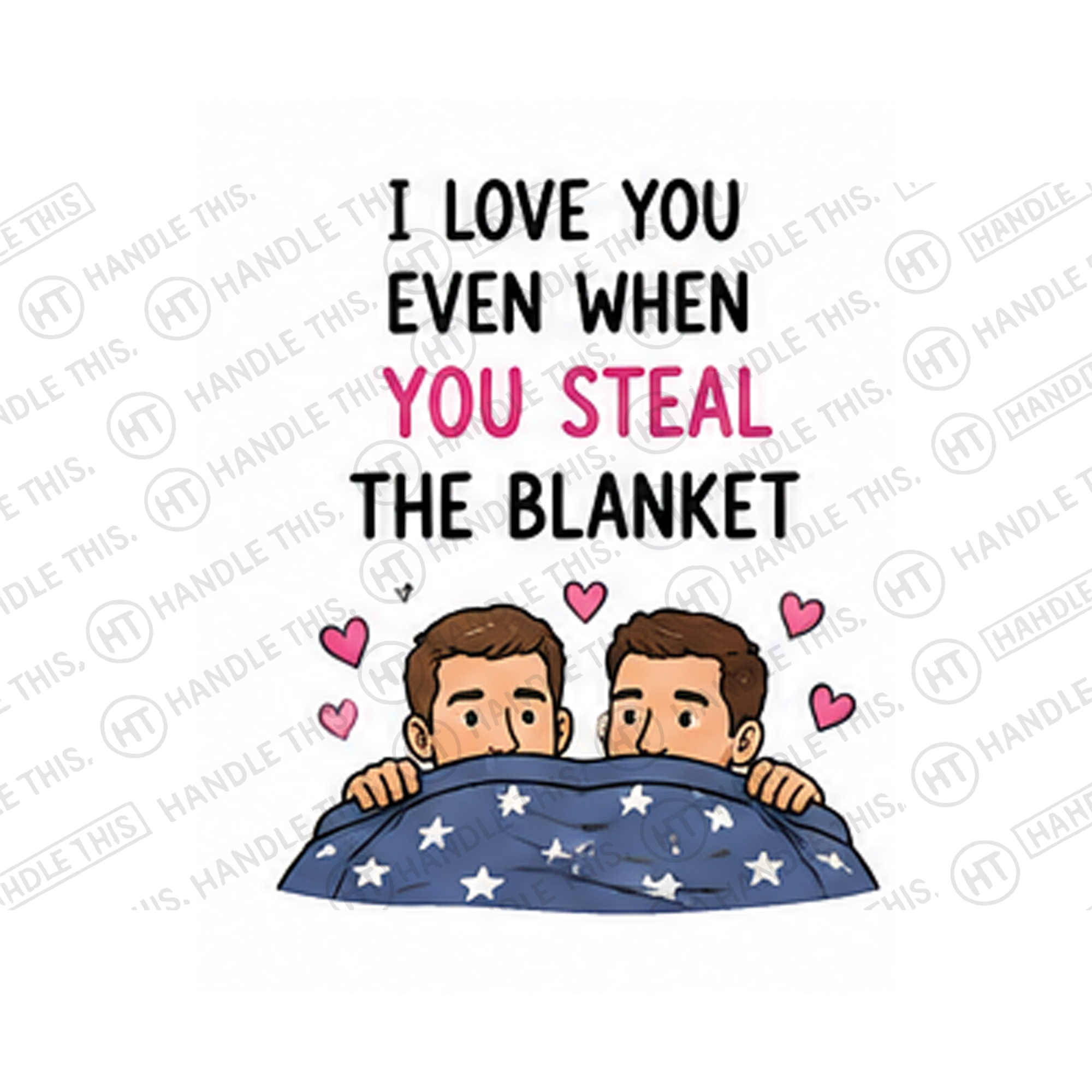 I Love You Even When You Steal The Blanket Mug - Pride Gift