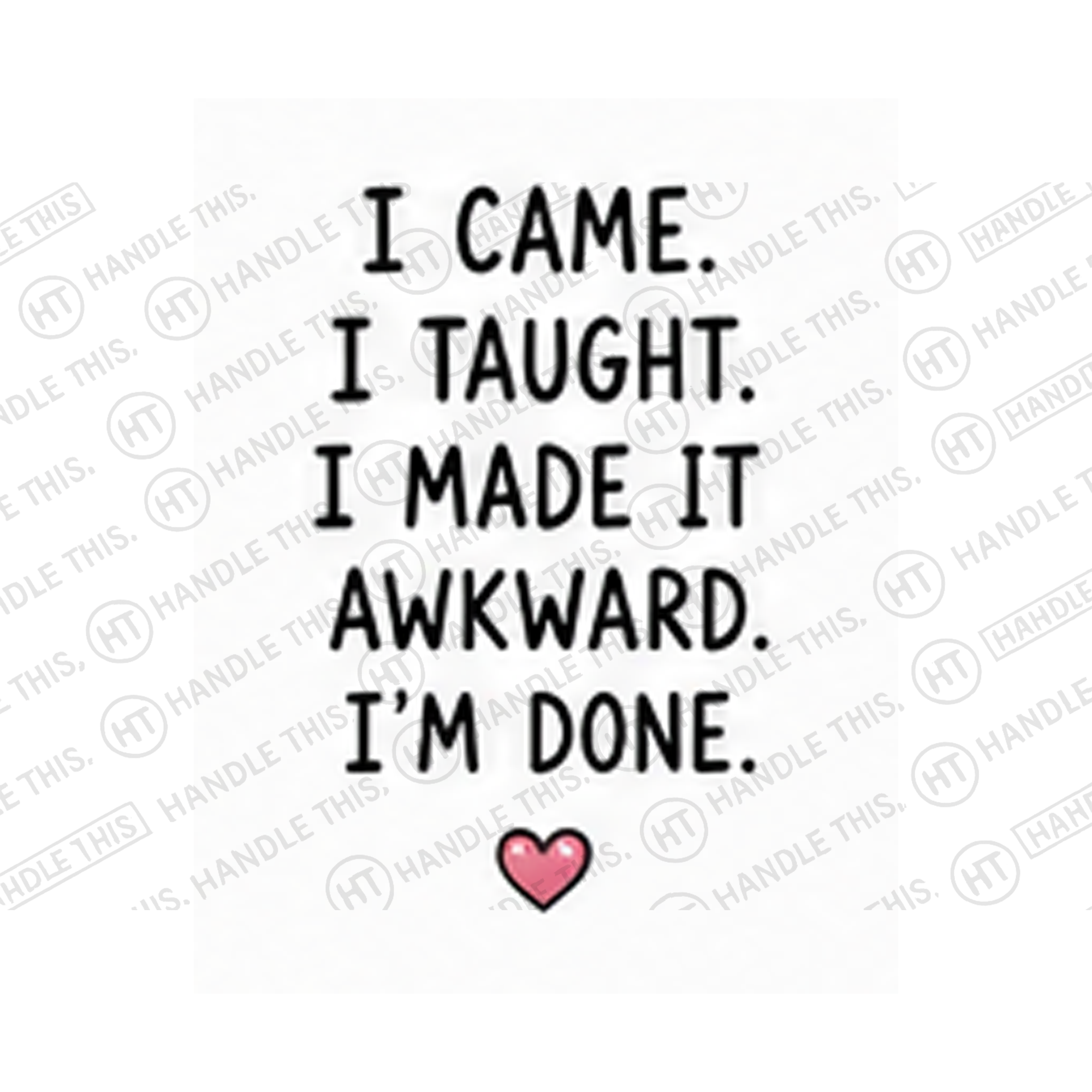 I Came I Taught I Made It Awkward I'm Mug - Office Humour Gift