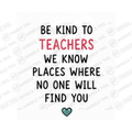 Be Kind To Teachers We Know Places Where No Mug - Office Humour Gift
