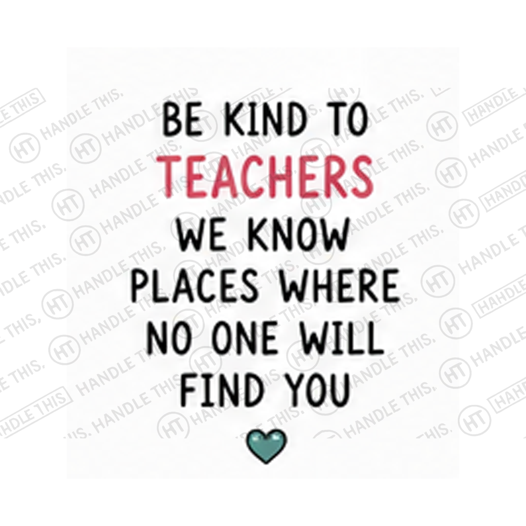 Be Kind To Teachers We Know Places Where No Mug - Office Humour Gift
