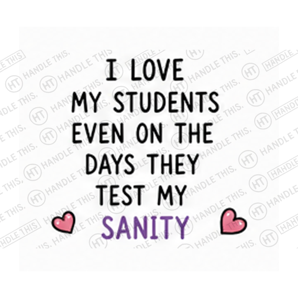 I Love My Students Even On The Days They Mug - Office Humour Gift
