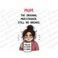 Mum The Original Multitasker Still No Breaks Fuelled By Mug - Family Gift