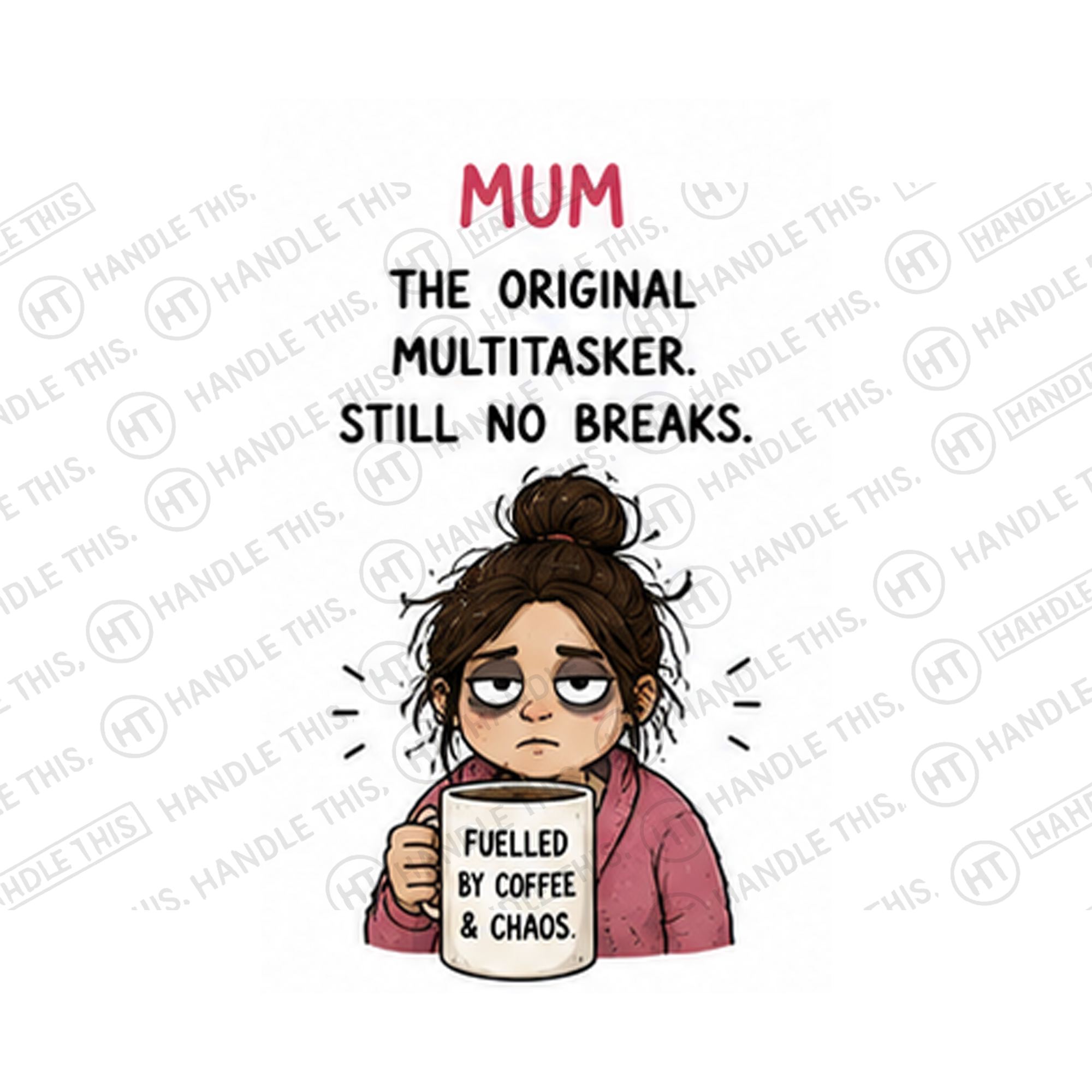 Mum The Original Multitasker Still No Breaks Fuelled By Mug - Family Gift