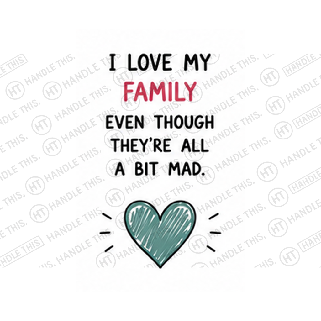 I Love My Family Even Though They're All A Mug - Family Gift