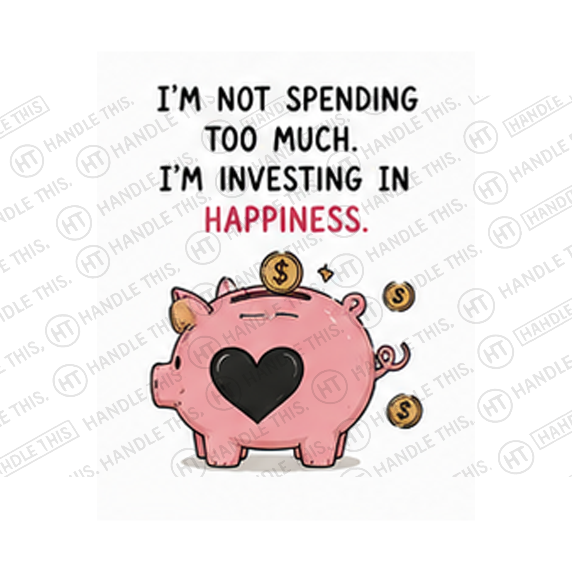 I'm Not Spending Too Much I'm Investing In Happiness Mug - Hobby Gift