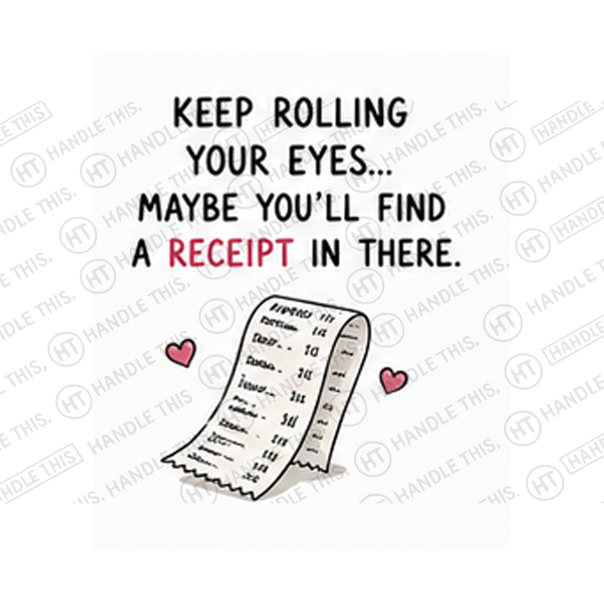 Keep Rolling Your Eyes Maybe You'll Find A Receipt Mug - Hobby Gift