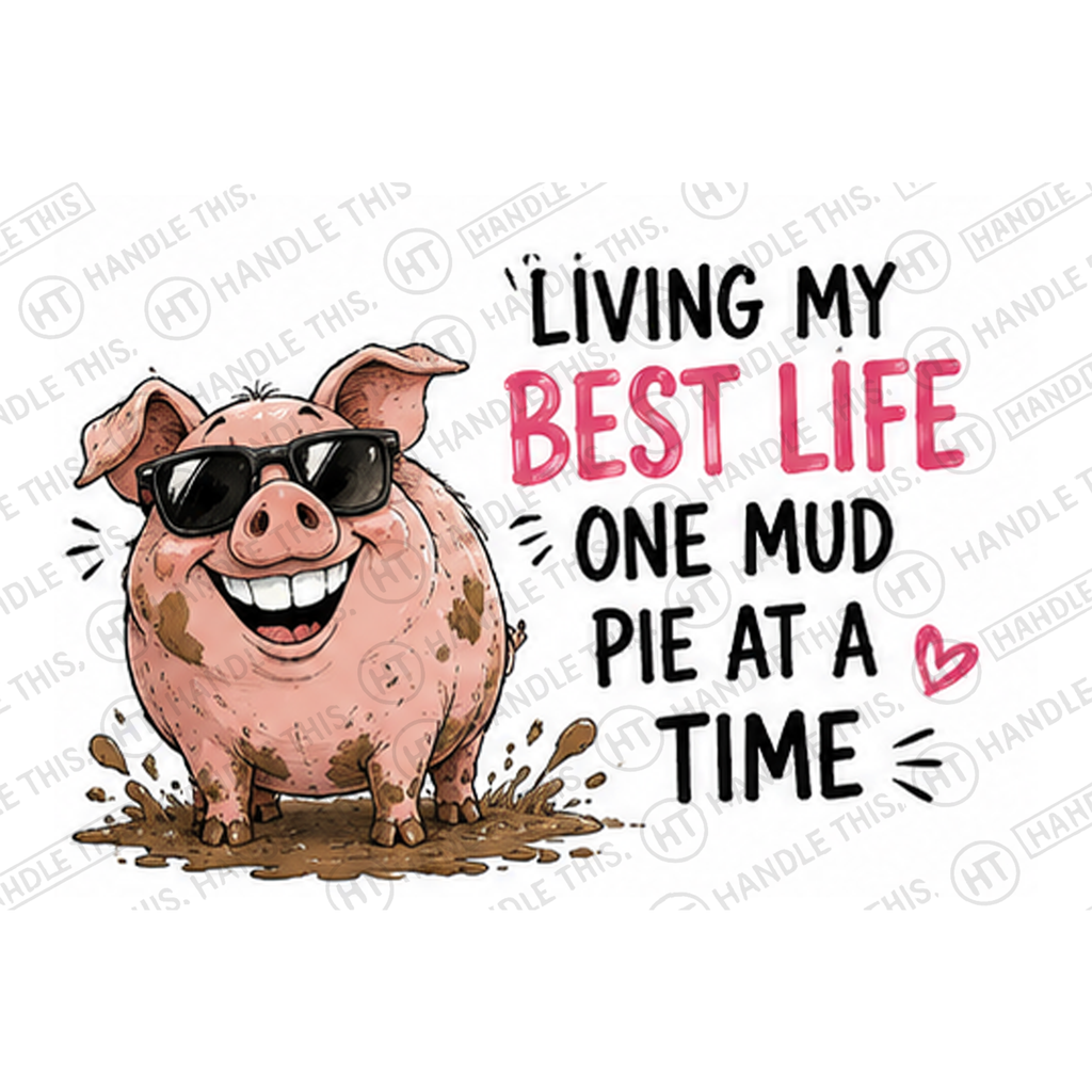 Living My Best Life One Mud Pie At A Mug - Funny Rude Gift