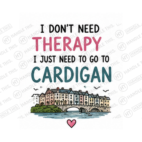 1 Don't Need Therapy 1 Just Need To Go Mug - Welsh Local Gift