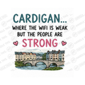 Cardigan Where The Wifi Is Weak But The People Mug - Welsh Local Gift