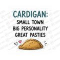 Cardigan Small Town Big Personality Great Pasties Mug - Welsh Local Gift