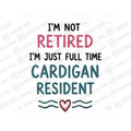 I'm Not Retired I'm Just Full Time Cardigan Resident Mug - Welsh Local Gift
