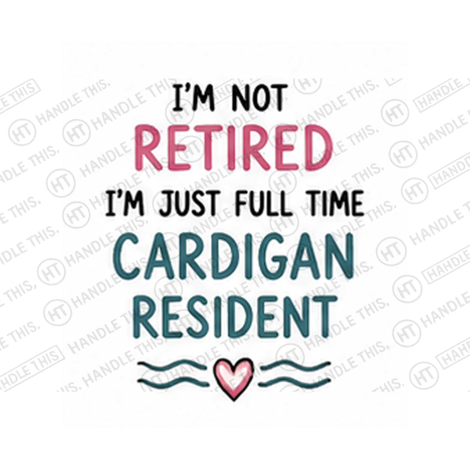 I'm Not Retired I'm Just Full Time Cardigan Resident Mug - Welsh Local Gift