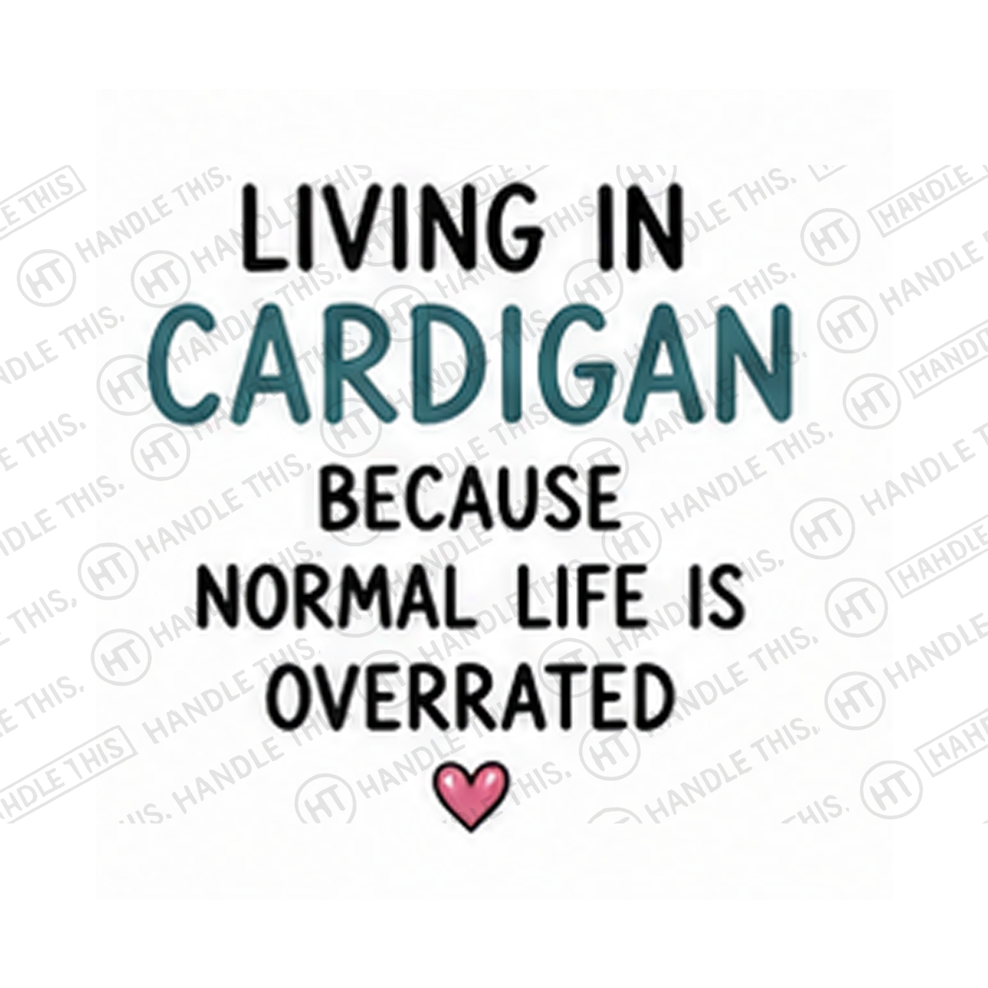 Living In Cardigan Because Normal Life Is Overrated Mug - Welsh Local Gift