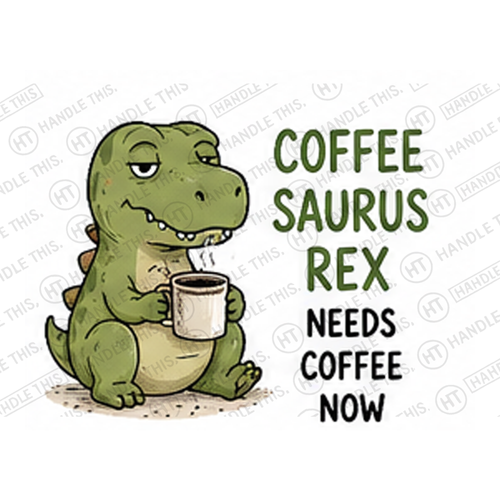 9 Coffee Saurus Rex Needs Coffee Now Mug - Cute Gift