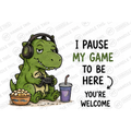 I Pause My Game To Be Here You're Welcome Mug - Cute Gift