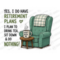 Yes I Do Have Retirement Plans I Plan To Mug - Funny Gift