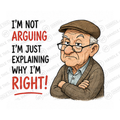 I'm Not Arguing I'm Just Explaining Why I'm Right Mug - Funny Gift