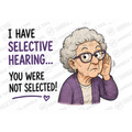 I Have Selective Hearing You Were Not Selected Mug - Funny Gift